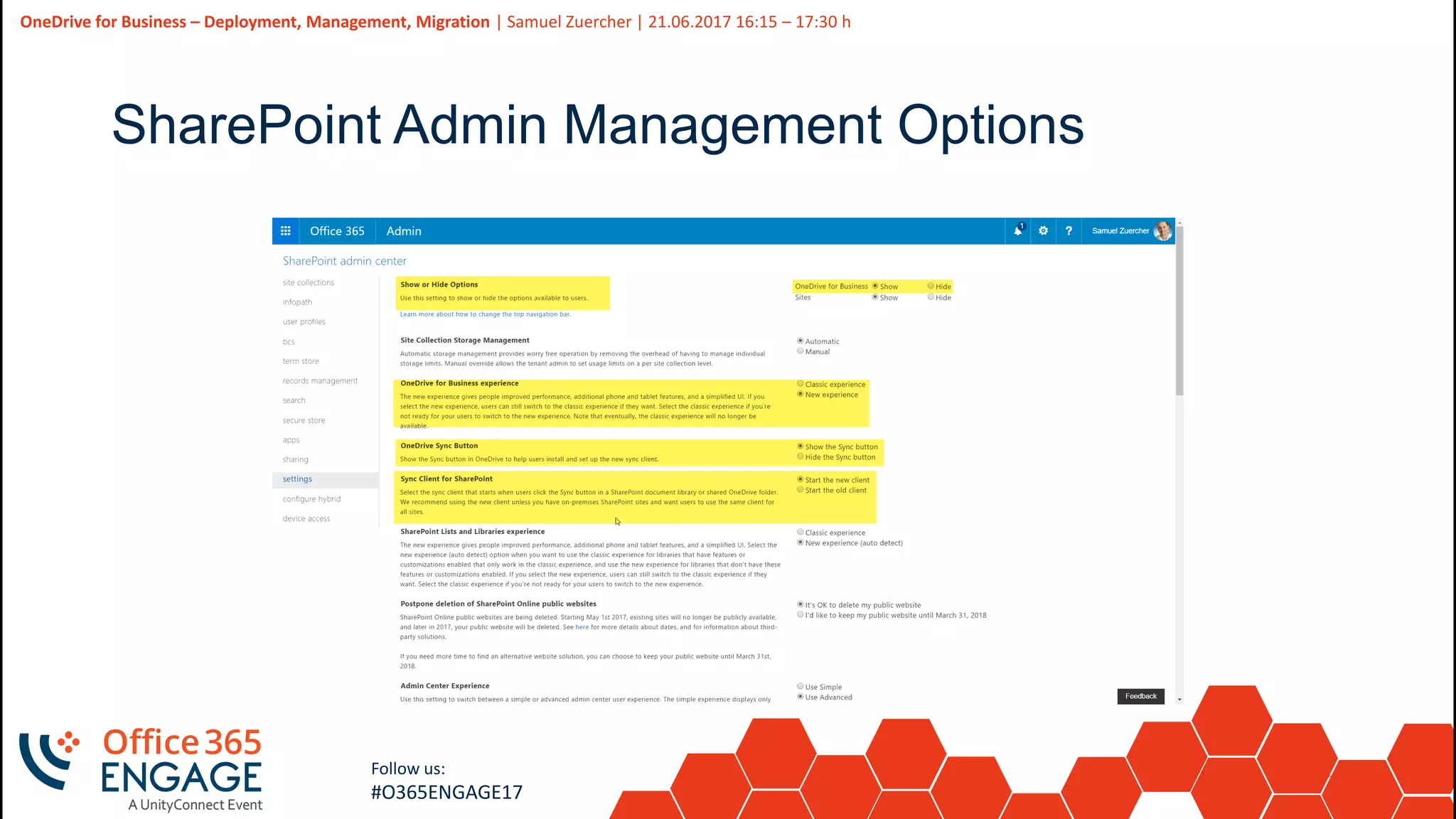 30
Slide
30
OneDrive for Business – Deployment, Management, Migration | Samuel Zuercher | 21.06.2017 16:15 – 17:30 h
Follow us:
#O365ENGAGE17
SharePoint Admin Management Options
 