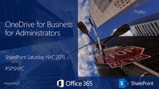 OneDrive for Business
for Administrators
SharePoint Saturday NYC 2018
#SPSNYC
 