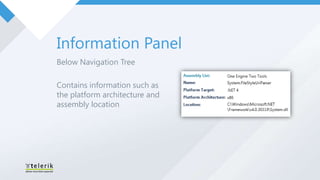 Information Panel
Below Navigation Tree

Contains information such as
the platform architecture and
assembly location
 