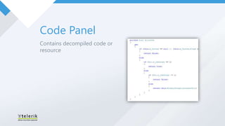 Code Panel
Contains decompiled code or
resource
 