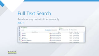 Full Text Search
Search for any text within an assembly
ctrl+f
 