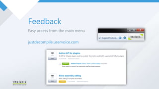 Feedback
Easy access from the main menu

justdecompile.uservoice.com
 