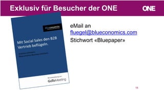 eMail an
fluegel@blueconomics.com
Stichwort «Bluepaper»
18
Exklusiv für Besucher der ONE
 