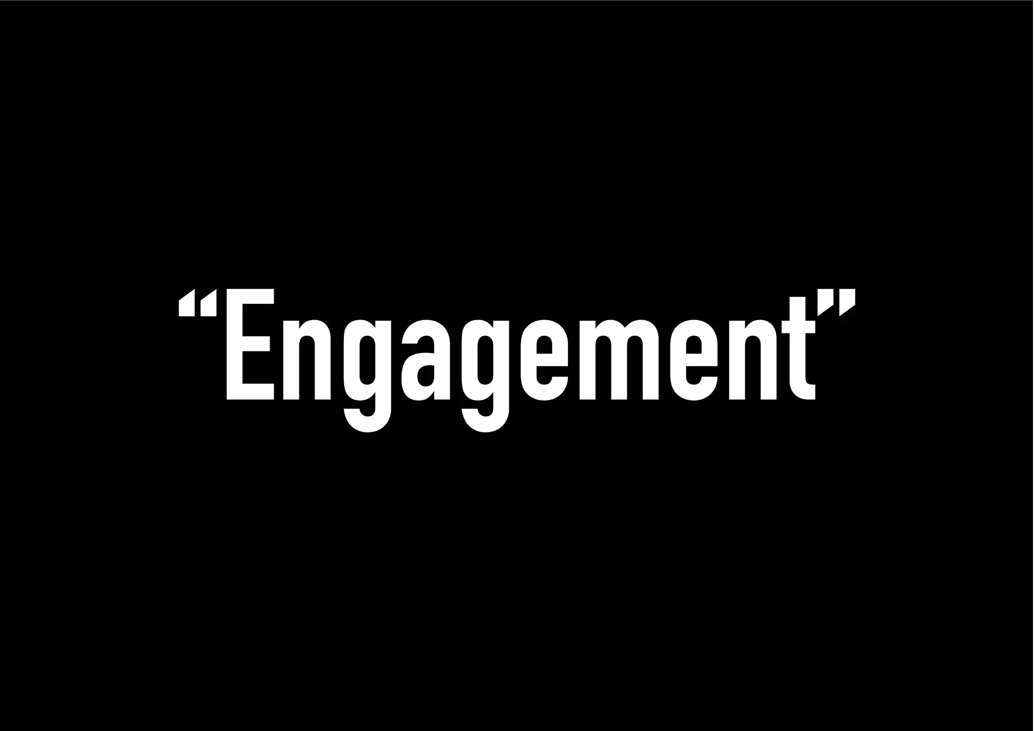 “Engagement”
 