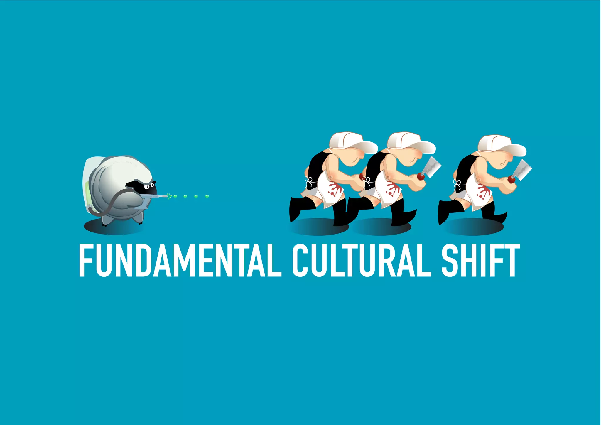 FUNDAMENTAL CULTURAL SHIFT
 