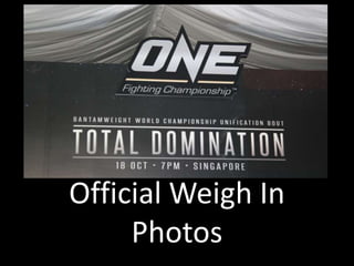 Official Weigh In
Photos

 
