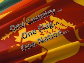 One Country… One Flag… One Nation… 
