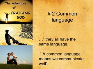 # 2 Common
      language


…” they all have the
same language..

“ A common language
means we communicate
well”
 