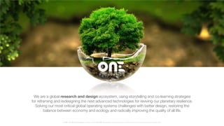 © ONE : Our Network Evolution Foundation with O-ON-ONE interoperable network protocols for transforming economic operating...