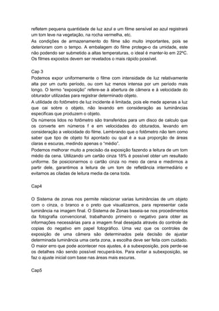 refletem pequena quantidade de luz azul e um filme sensível ao azul registrará
um tom leve na vegetação, na rocha vermelha...