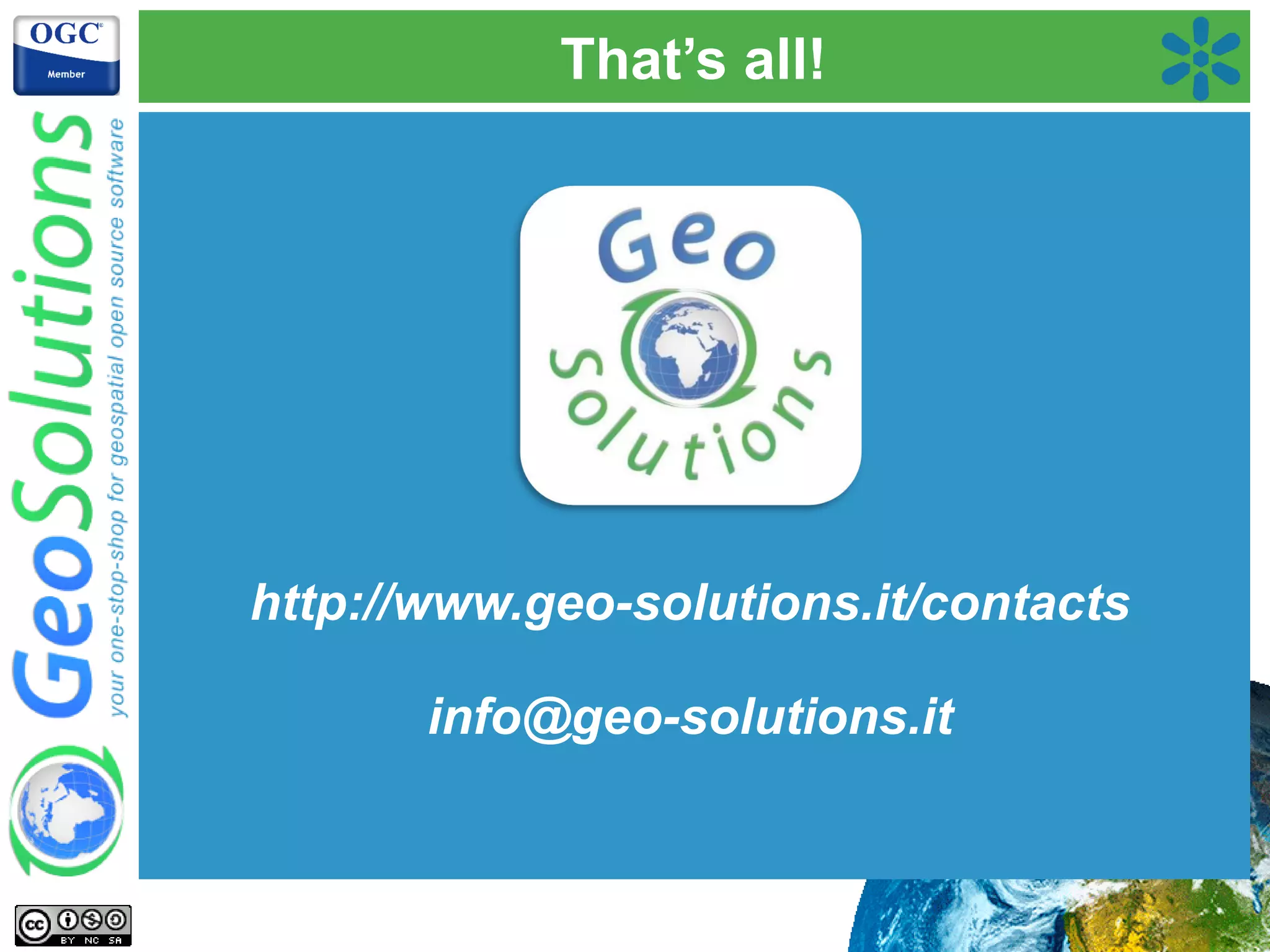That’s all!
http://www.geo-solutions.it/contacts
info@geo-solutions.it
 