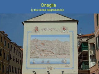Oneglia
(y las raíces belgranianas)
 