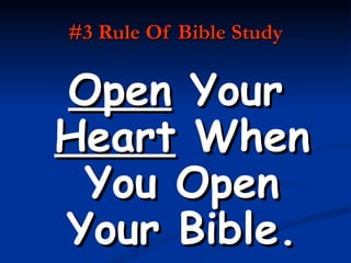#3 Rule Of Bible Study Open  Your  Heart  When You Open Your Bible. 