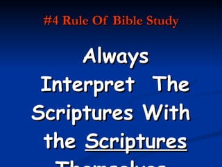 #4 Rule Of Bible Study Always  Interpret  The Scriptures With  the  Scriptures  Themselves. 