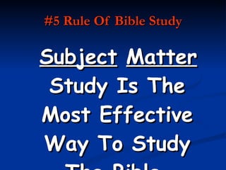 #5 Rule Of Bible Study Subject   Matter  Study Is The Most Effective Way To Study The Bible. 