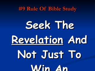 #9 Rule Of Bible Study Seek The  Revelation  And Not Just To Win An Argument. 