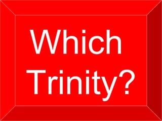 Which  Trinity? 