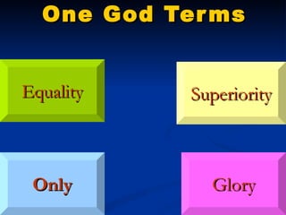 One God Terms Equality Superiority Glory Only 