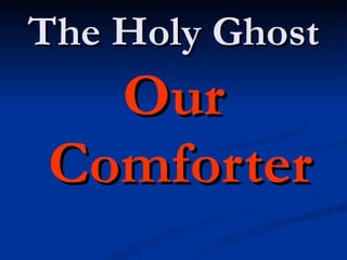 The Holy Ghost Our Comforter 