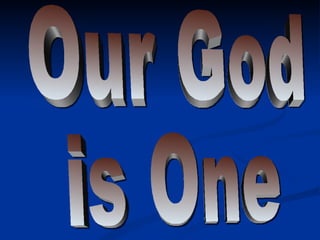 Our God  is One 
