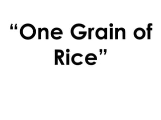 “One Grain of Rice” 