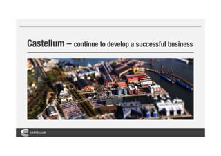 Castellum – continue to develop a successful business
 