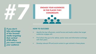 #7
If you don’t
take advantage
of the focused
media targeting
that vertical
GTM offers,
you won’t reach
your audience
ENGA...