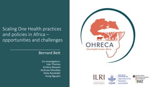 The critical crossroads of animal, human, and environmental health: Scaling up One Health
