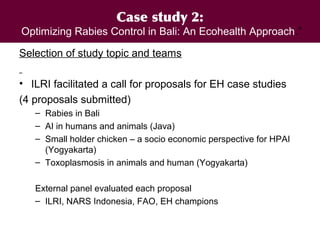 EcoHealth and One Health – Moving from concepts to implementation: “Learning by doing” through case studies
