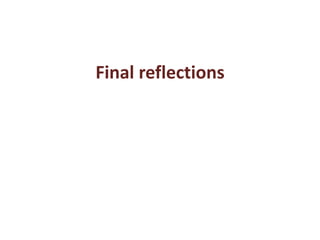 Final reflections
 