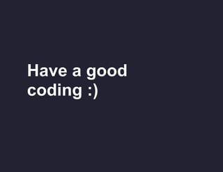 Have a good
coding :)

 