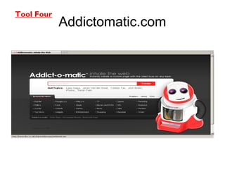 Tool Four

Addictomatic.com

 