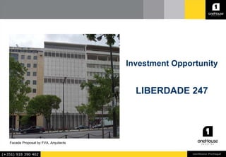 Investment Opportunity


                                       LIBERDADE 247




Facade Proposal by FVA, Arquitects
 