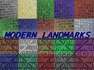 MODERN LANDMARKS
 