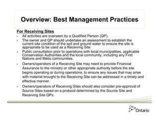Overview: Best Management Practices 
For Receiving Sites 
• All activities are overseen by a Qualified Person (QP). 
• The...