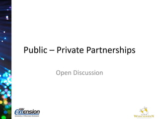 Public – Private Partnerships 
Open Discussion 
 