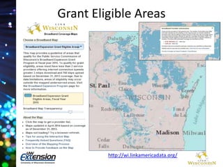 Grant Eligible Areas 
http://wi.linkamericadata.org/ 
 