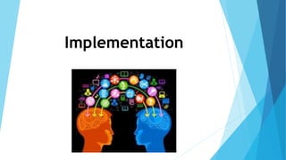 Implementation
 
