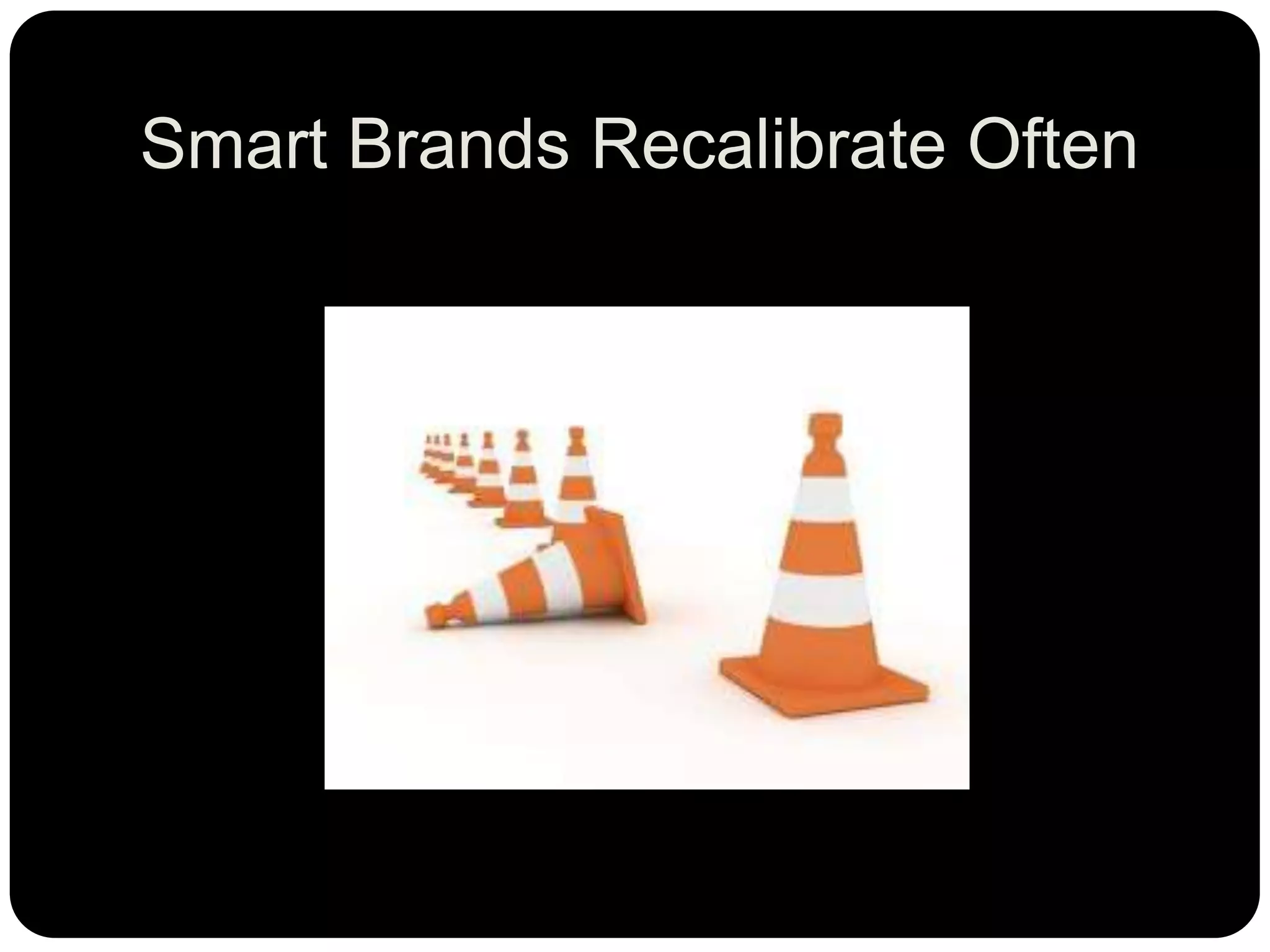 Smart Brands Recalibrate Often
