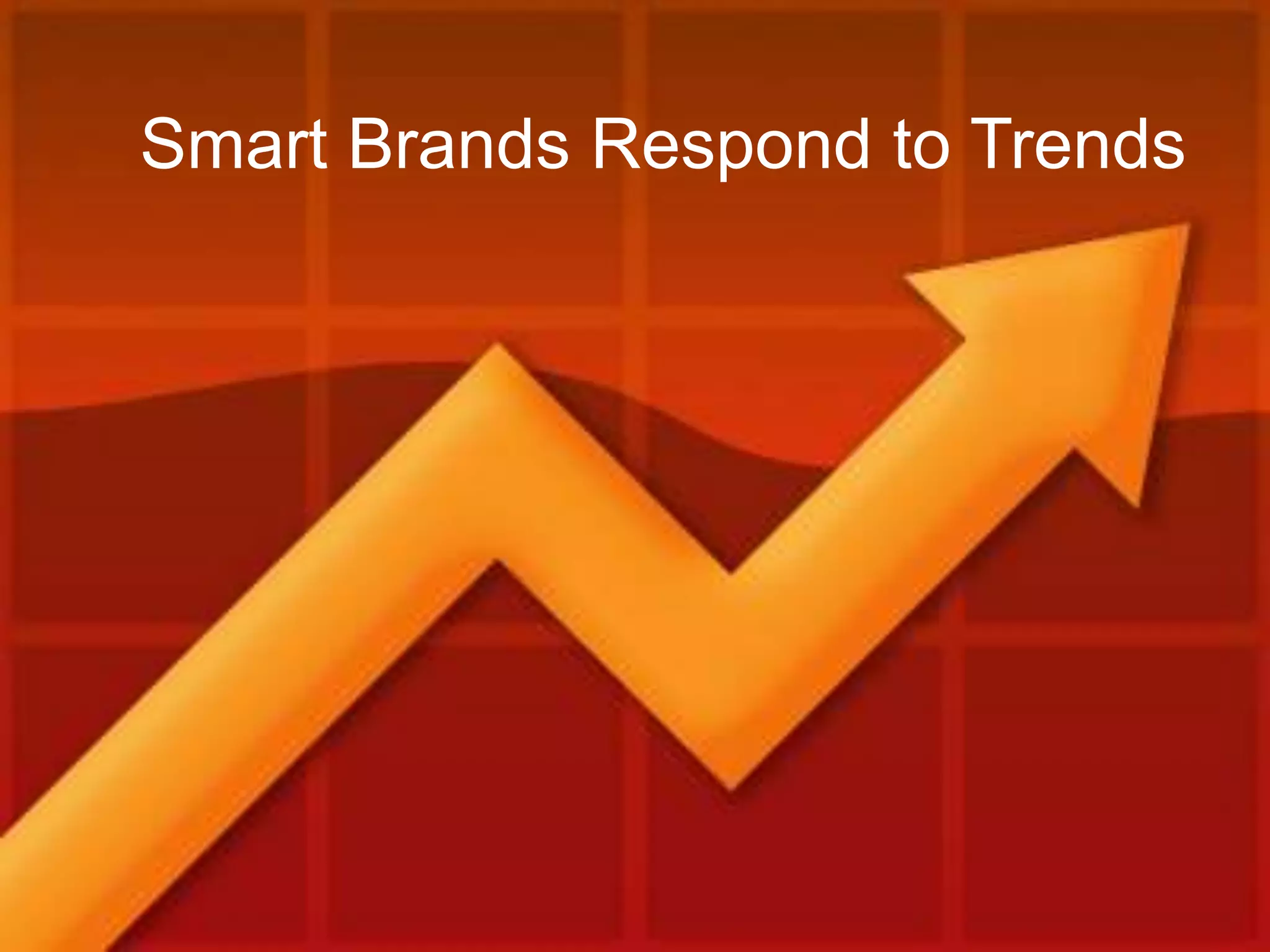 Smart Brands Respond to Trends