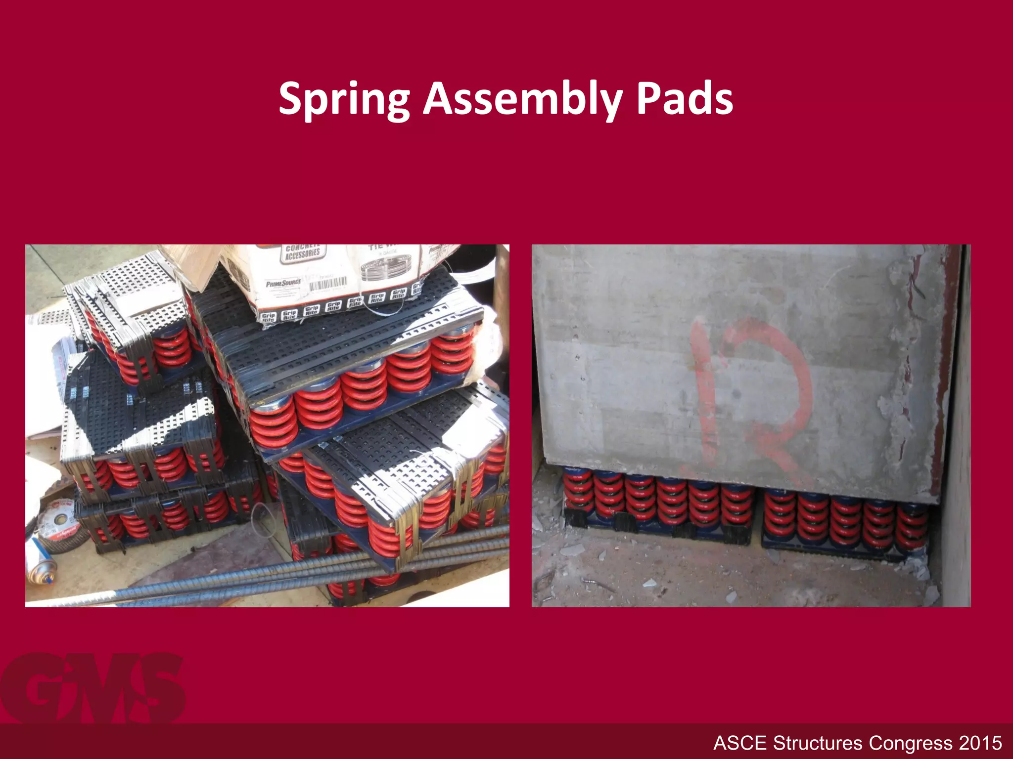 Spring Assembly Pads
ASCE Structures Congress 2015
 