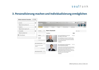 3. Personalisierung machen und Individualisierung ermöglichen




                                              ONE Konferenz 2012 | Folie 26
 