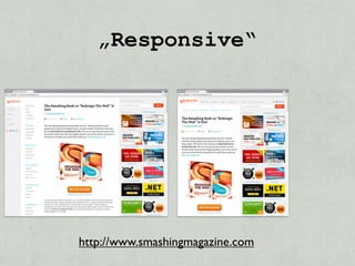 „Responsive“




http://www.smashingmagazine.com
 