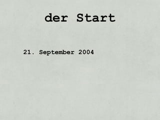 der Start

21. September 2004
 