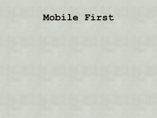 Mobile First
 