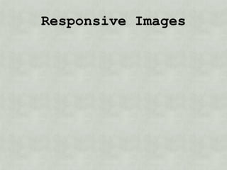 Responsive Images
 