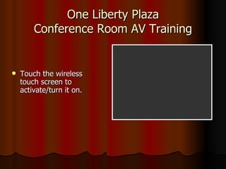 One Liberty Plaza Conference Room AV Training ,[object Object]