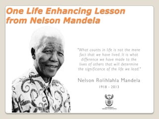 One Life Enhancing Lesson
from Nelson Mandela

 