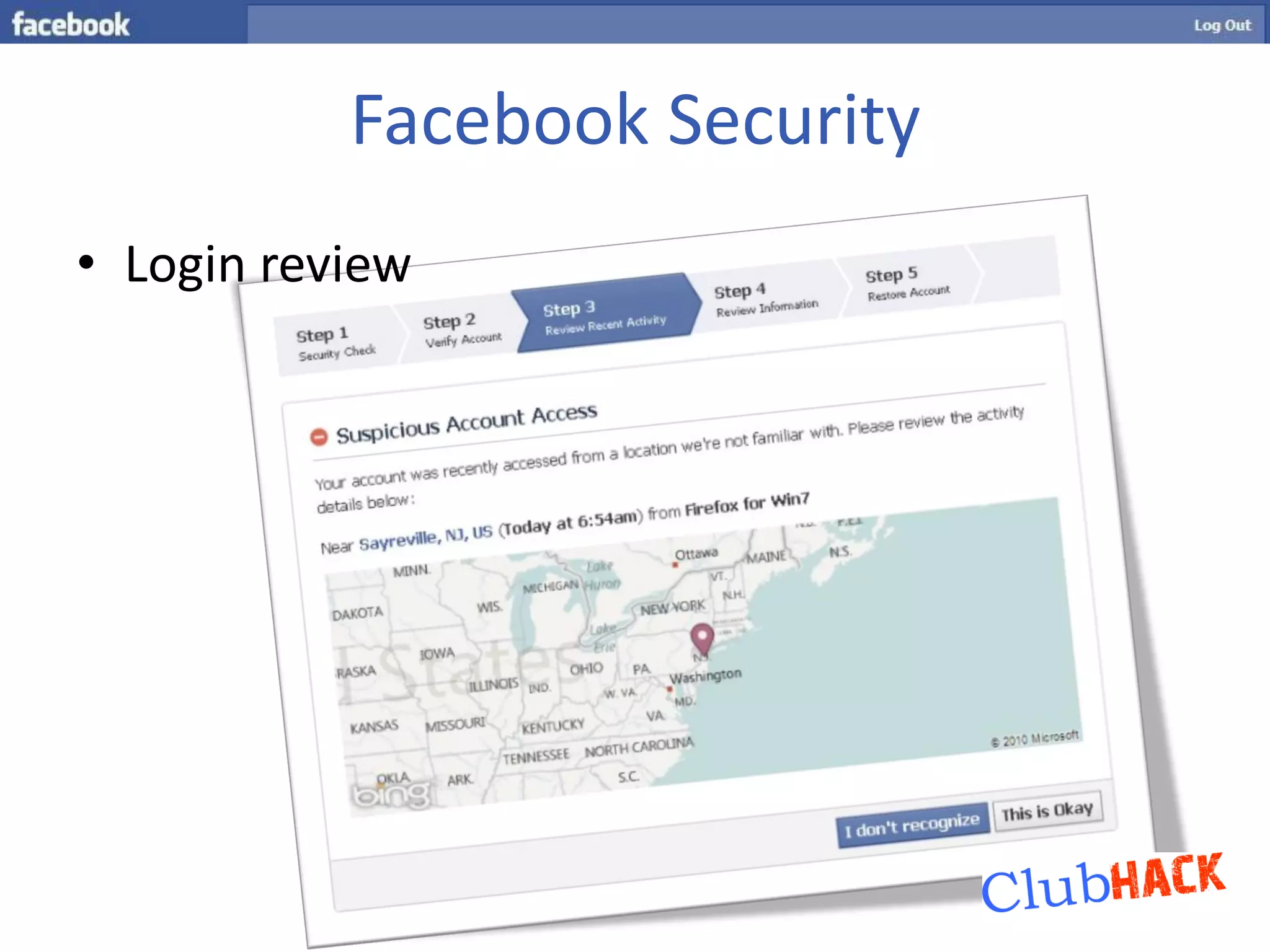 Facebook Security
• Login review
 