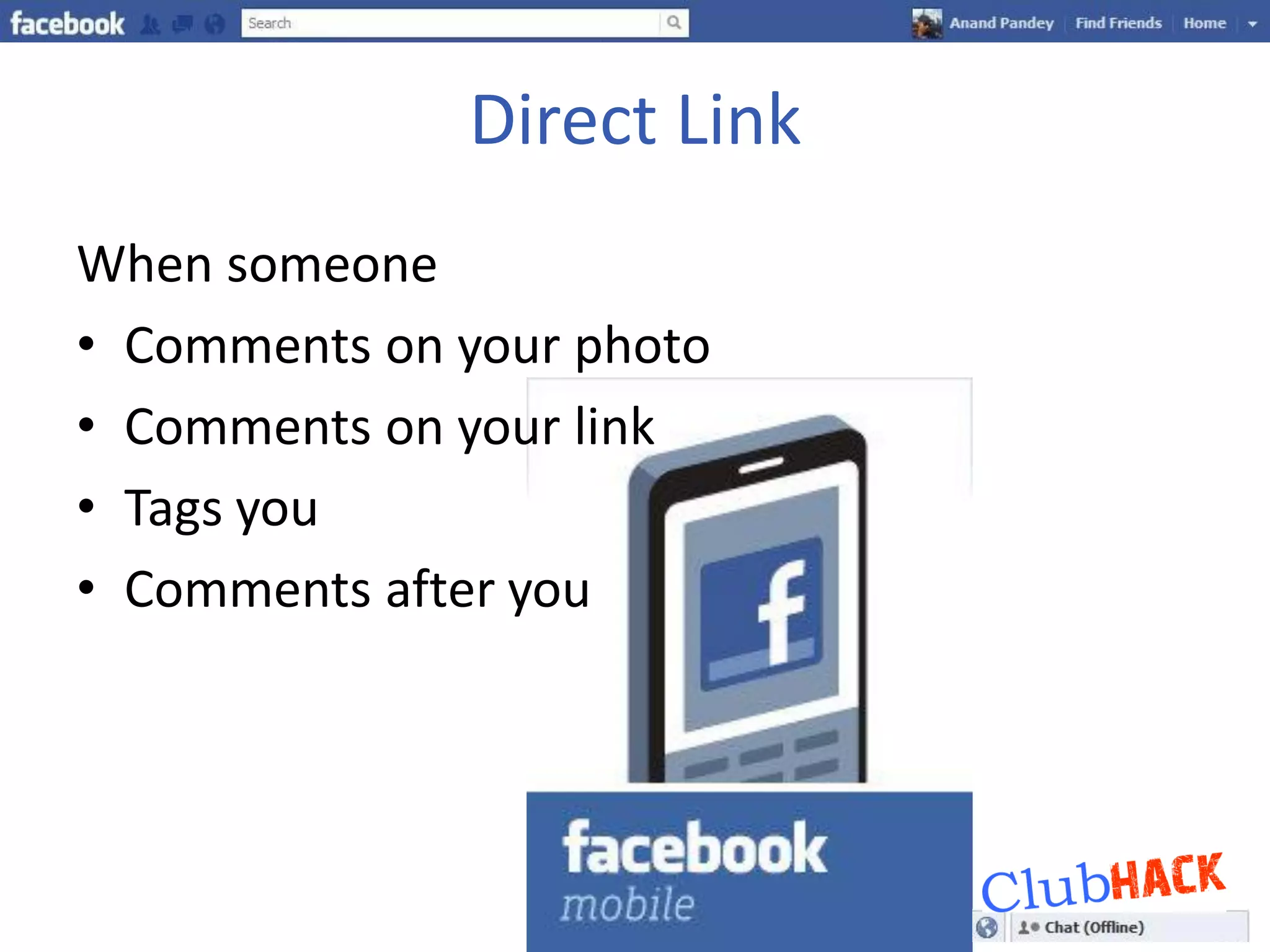 Direct Link
When someone
• Comments on your photo
• Comments on your link
• Tags you
• Comments after you
 